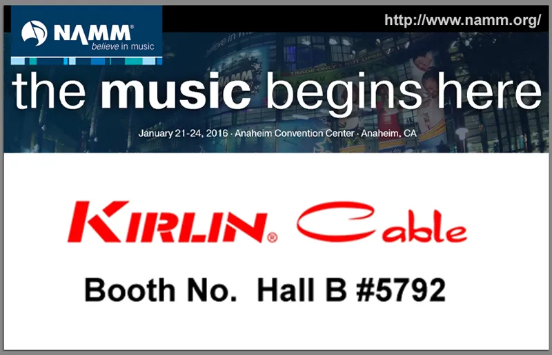 The NAMM SHOW 2016 Kirlin Cable Booth No.#5792