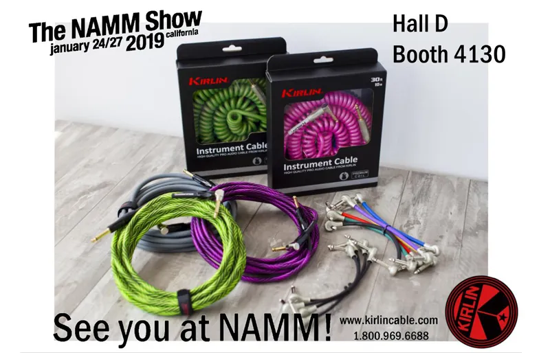 The NAMM SHOW 2019 Kirlin Cable Booth No.HALL D 4130