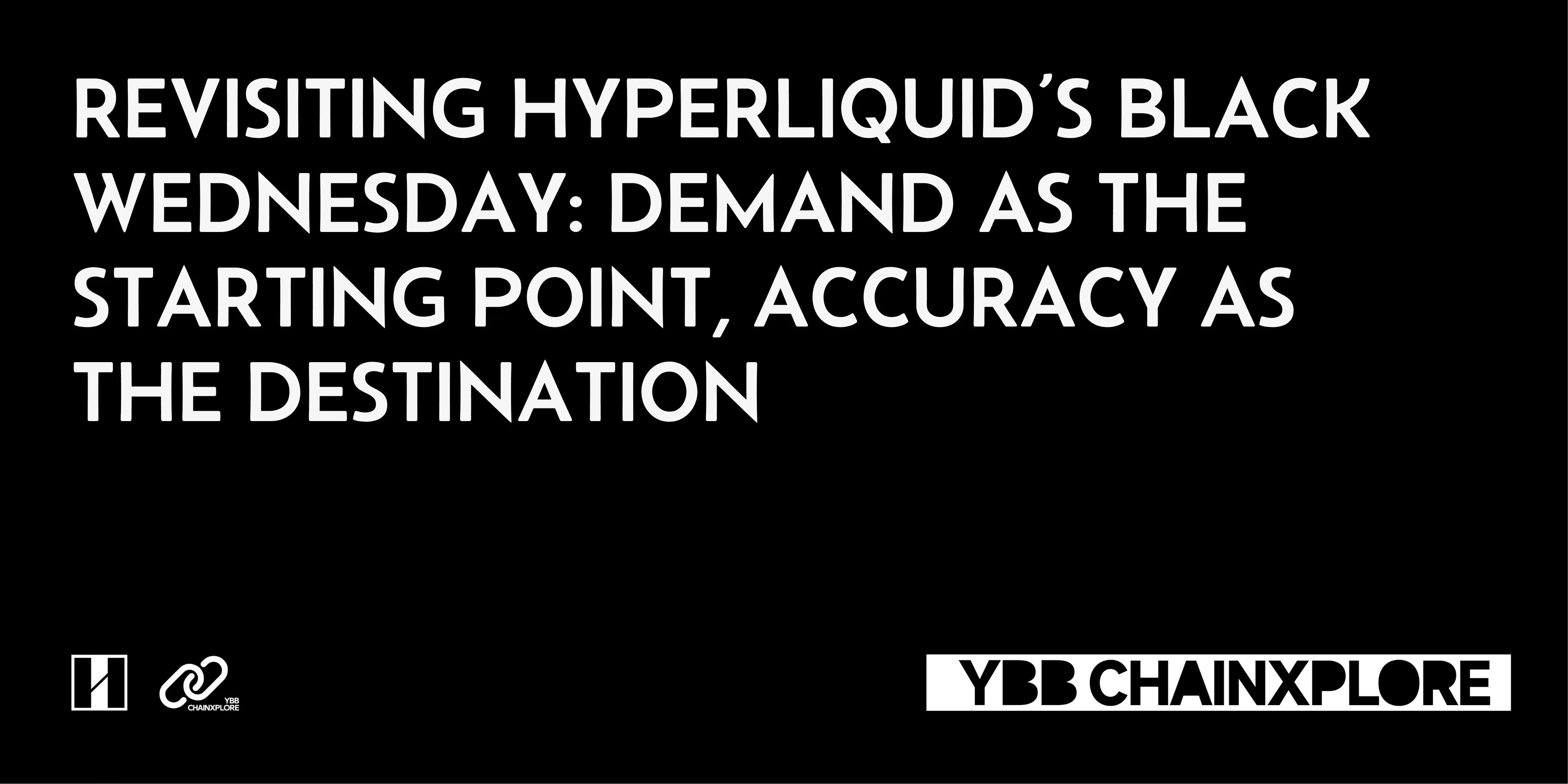 Revisiting Hyperliquid’s Black Wednesday: Demand as the Starting Point, Accuracy as the Destination